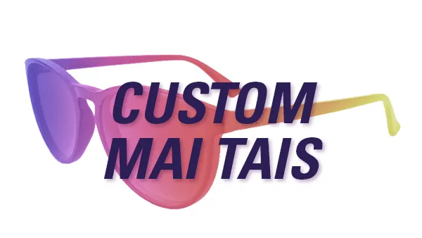 Custom Mai Tais